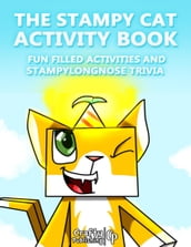 The Stampy Cat Activity Book - Fun Filled Activities and Stampylongnose Trivia: (An Unofficial Minecraft Book)