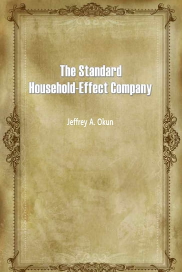 The Standard Household-Effect Company - Jeffrey A. Okun