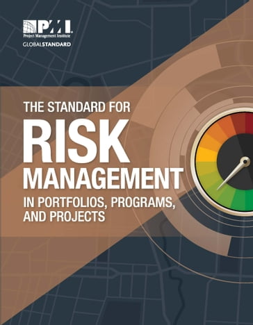 The Standard for Risk Management in Portfolios, Programs, and Projects - Project Management Institute