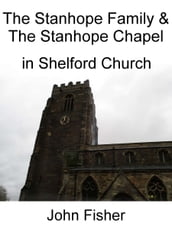 The Stanhope Family and the Stanhope Chapel in Shelford Church