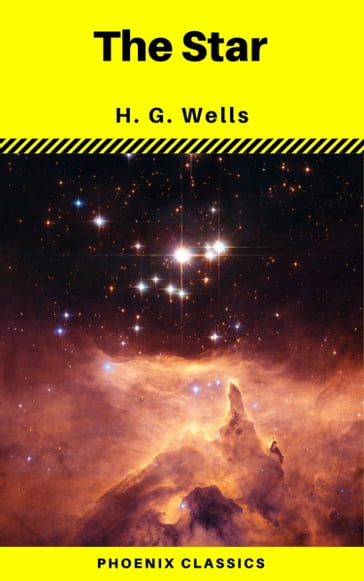 The Star (Phoenix Classics) - H. G. Wells - Phoenix Classics