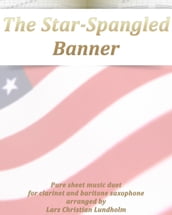 The Star-Spangled Banner Pure sheet music duet for clarinet and baritone saxophone arranged by Lars Christian Lundholm
