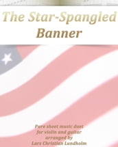 The Star-Spangled Banner Pure sheet music duet for violin and guitar arranged by Lars Christian Lundholm