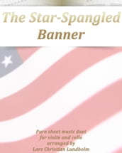 The Star-Spangled Banner Pure sheet music duet for violin and cello arranged by Lars Christian Lundholm