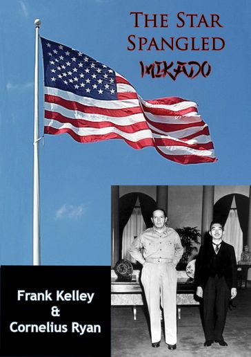 The Star Spangled Mikado - Cornelius Ryan - Frank Kelley