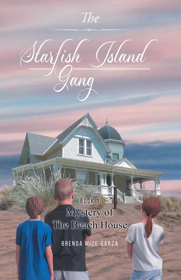 The Starfish Island Gang - Brenda Mize Garza