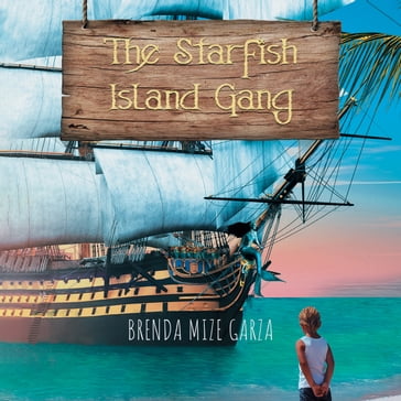 The Starfish Island Gang: The Beginning - Brenda Mize Garza