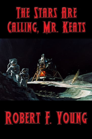 The Stars Are Calling, Mr. Keats - Robert F. Young