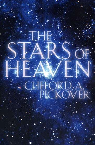 The Stars of Heaven - Clifford A. Pickover