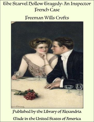 The Starvel Hollow Tragedy: An Inspector French Case - Freeman Wills Crofts
