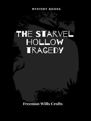 The Starvel Hollow tragedy - Freeman Wills Crofts