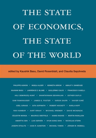 The State of Economics, the State of the World - Amartya Sen - Cass R. Sunstein - Esther Duflo - Guillermo A. Calvo - Hyun Song Shin - Joseph E. Stiglitz - Jorgen W. Weibull - Kenneth J. Arrow - Nicholas Stern - Philippe Aghion