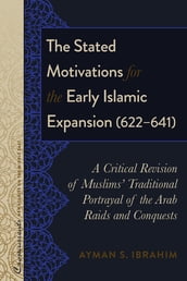 The Stated Motivations for the Early Islamic Expansion (622641)