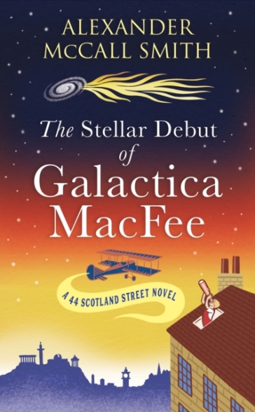 The Stellar Debut of Galactica MacFee - Alexander McCall Smith