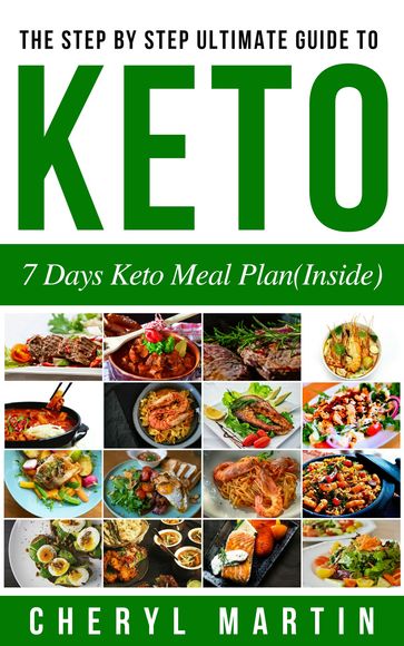 The Step By Step Ultimate Guide To KETO 7 Days Keto Meal Plan (Inside) - Cheryl Martin