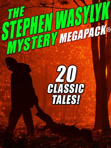 The Stephen Wasylyk Mystery MEGAPACK® - Stephen Wasylyk