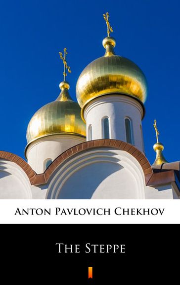 The Steppe - Anton Pavlovich Chekhov