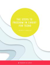 The Steps to Freedom in Christ for Teens