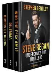 The Steve Regan Undercover Cop Thrillers Trilogy