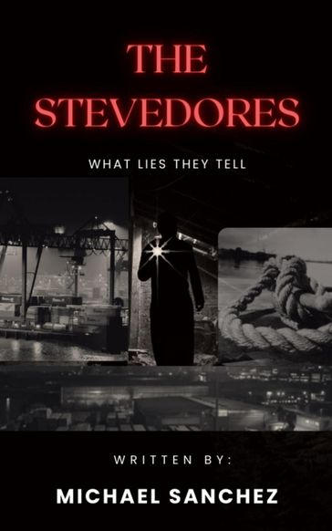 The Stevedores - What Lies They Tell - Royal Flush Publishing - Michael Sanchez