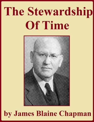 The Stewardship of Time - James Blaine Chapman