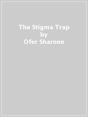 The Stigma Trap - Ofer Sharone