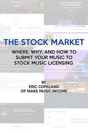 The Stock Market: Where, Why, and How to Submit Your Music for Stock Music Licensing