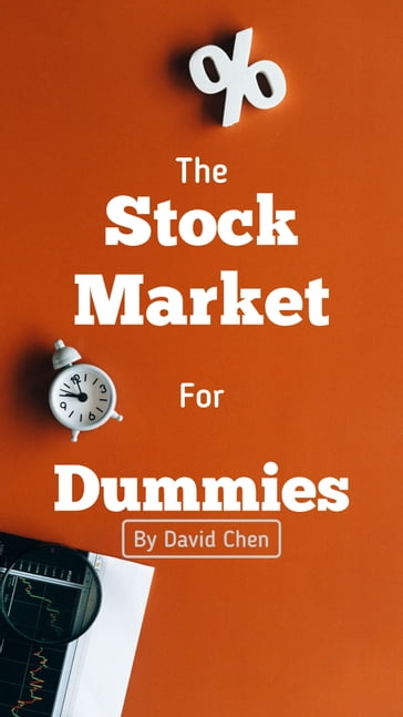 The Stock Market for Dummies - David Chen