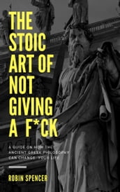 The Stoic Art of Not Giving a F*ck
