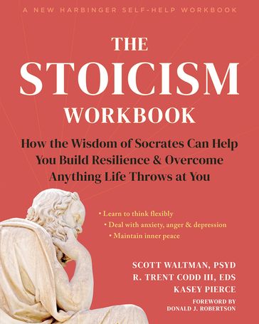 The Stoicism Workbook - PsyD Scott Waltman - EDS R. Trent Codd III - Kasey Pierce