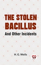 The Stolen Bacillus And Other Incidents