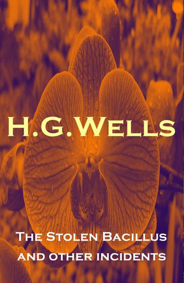 The Stolen Bacillus and other incidents - H. G. Wells