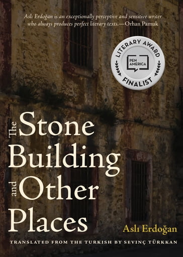 The Stone Building and Other Places - Asli Erdogan