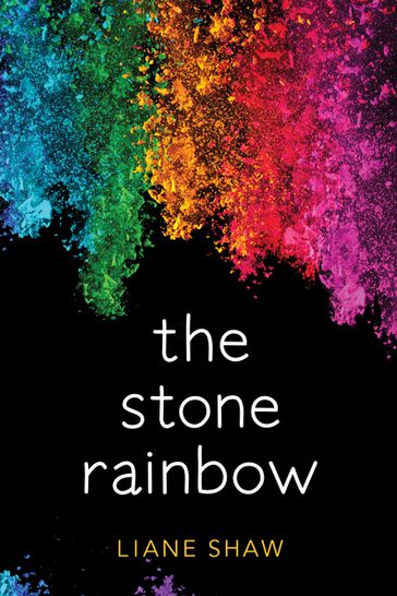 The Stone Rainbow - Liane Shaw