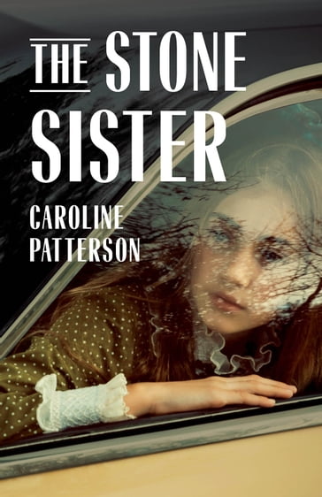 The Stone Sister - Caroline Patterson