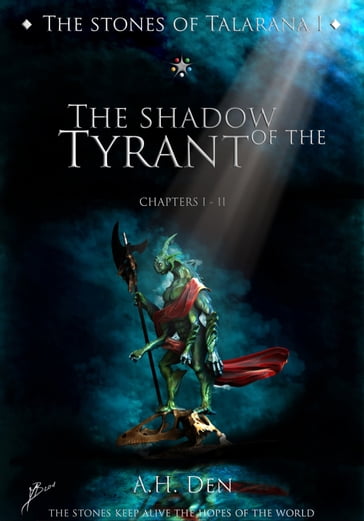 The Stones of Talarana I: The Shadow of the Tyrant - Alessandro H. Den