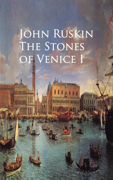 The Stones of Venice I - John Ruskin