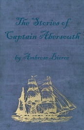 The Stories of Captain Abersouth by Ambrose Bierce
