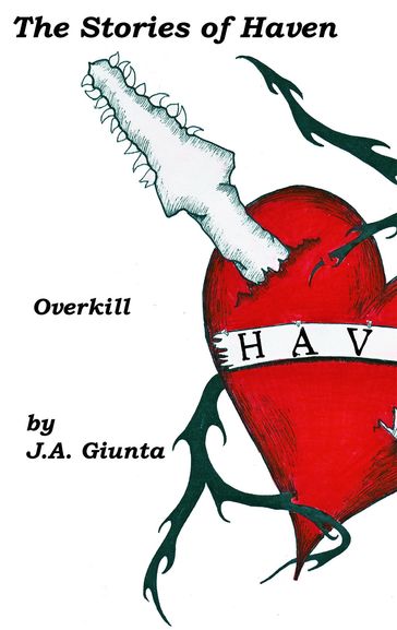 The Stories of Haven: Overkill - J.A. Giunta