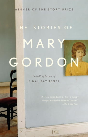 The Stories of Mary Gordon - Mary Gordon