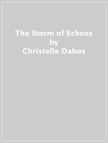 The Storm of Echoes - Christelle Dabos