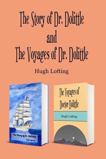 The Story AND The Voyages of Dr. Dolittle (Illustrated) - Hugh Lofting