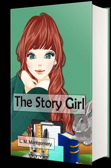 The Story Girl (Illustrated) - L. M. Montgomery
