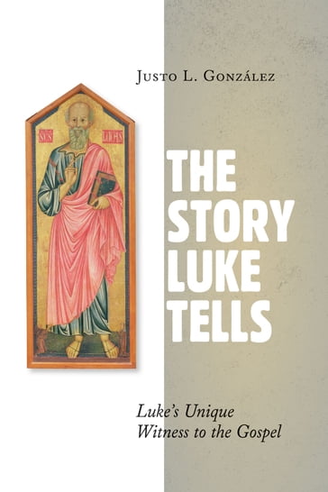 The Story Luke Tells - Justo L. González