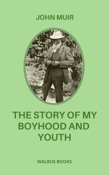 The Story Of My Boyhood And Youth - John Muir