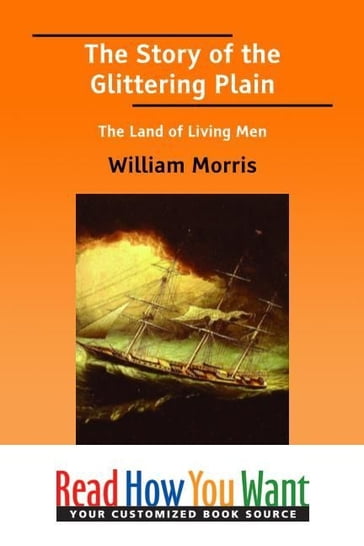 The Story Of The Glittering Plain : The Land Of Living Men - William Morris