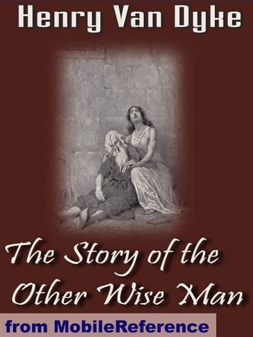 The Story Of The Other Wise Man (Mobi Classics) - Henry Van Dyke