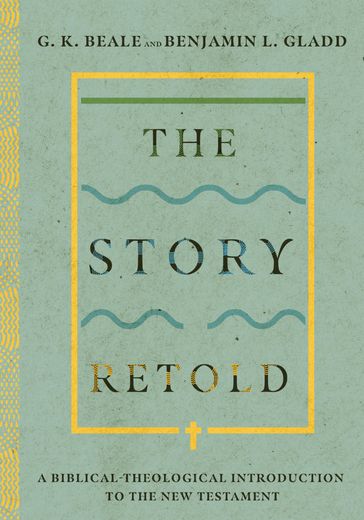 The Story Retold - G. K. Beale - Benjamin L. Gladd