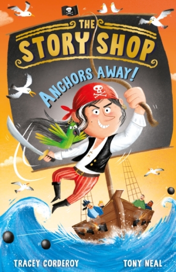 The Story Shop: Anchors Away! - Tracey Corderoy