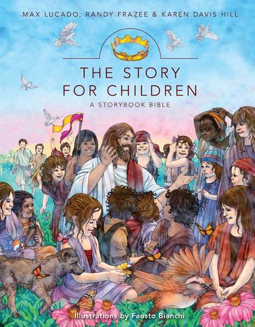 The Story for Children, a Storybook Bible - Karen Davis Hill - Max Lucado - Randy Frazee
